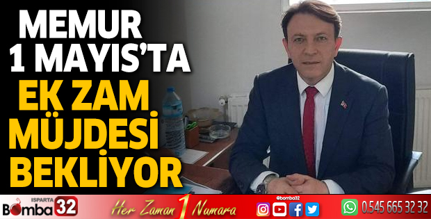 Memur 1 Mayıs’ta ek zam müjdesi bekliyor