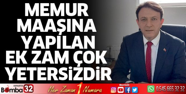 Memur maaşına yapılan ek zam çok yetersizdir