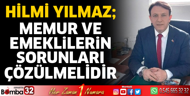 Memur ve emeklilerin sorunları çözülmelidir
