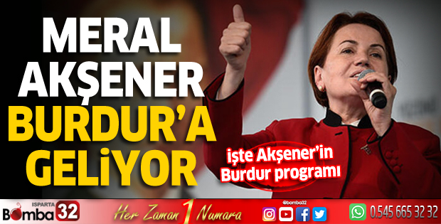 Meral Akşener Burdur'a geliyor