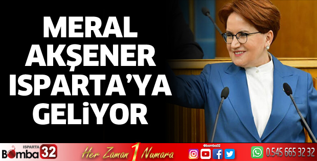 Meral Akşener Isparta'ya geliyor