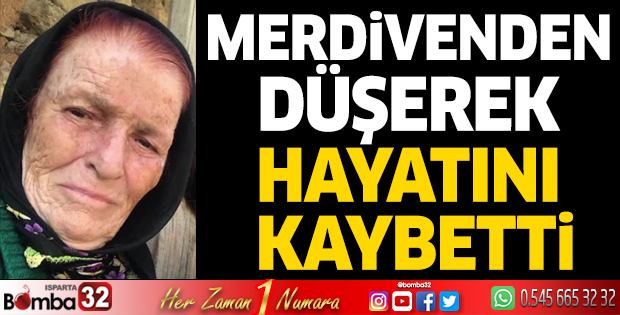 Merdivenden düşerek hayatını kaybetti