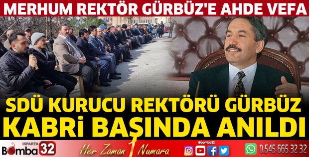 Merhum Rektör Gürbüz'e ahde vefa