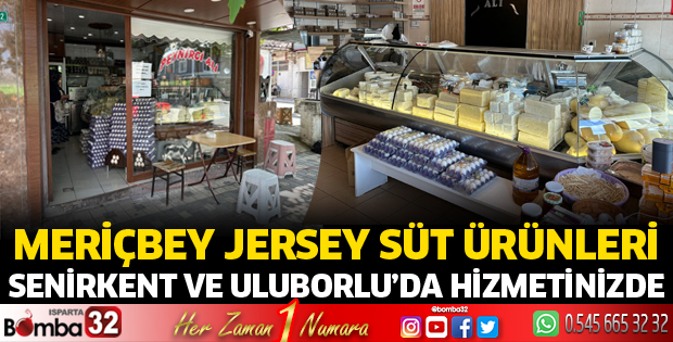 Meriçbey Jersey Süt Ürünleri Senirkent ve Uluborlu’da hizmetinizde
