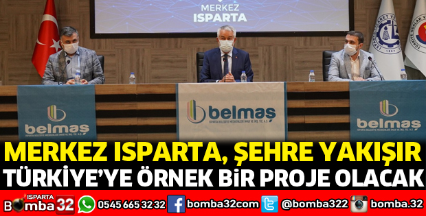 Merkez Isparta, şehre yakışır Türkiye’ye örnek bir proje olacak