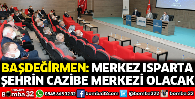 Merkez Isparta şehrin cazibe merkezi olacak