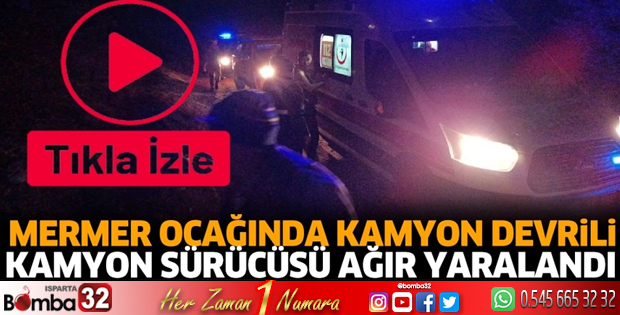 Mermer ocağında kamyon devrildi kamyon sürücüsü ağır yaralandı