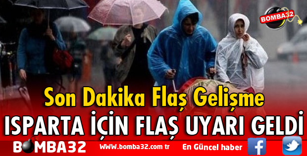 METEOROLOJİDEN ISPARTA İÇİN FLAŞ UYARI