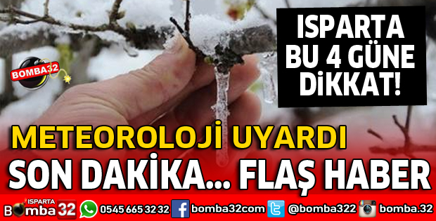 METEOROLOJİDEN ISPARTA İÇİN FLAŞ UYARI