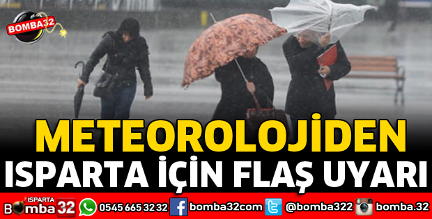 METEOROLOJİDEN ISPARTA İÇİN FLAŞ UYARI