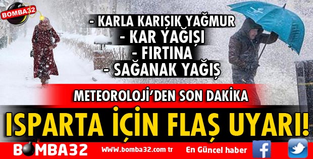 METEOROLOJİ'DEN ISPARTA İÇİN SON DAKİKA UYARISI