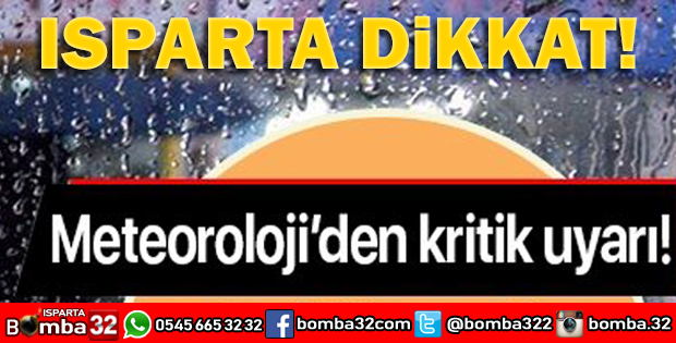 METEOROLOJİDEN ISPARTA İÇİN UYARI