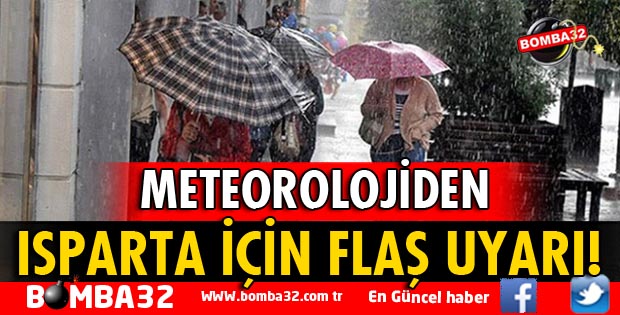 METEOROLOJİDEN ISPARTA İÇİN UYARI GELDİ