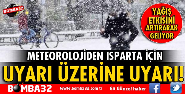 METEOROLOJİDEN ISPARTA İÇİN UYARI ÜZERİNE UYARI