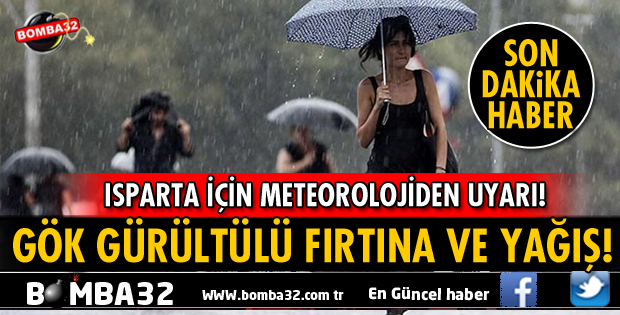 METEOROLOJİDEN ISPARTA İÇİN YAĞIŞ UYARISI