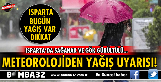 METEOROLOJİDEN ISPARTA İÇİN YAĞIŞ UYARISI