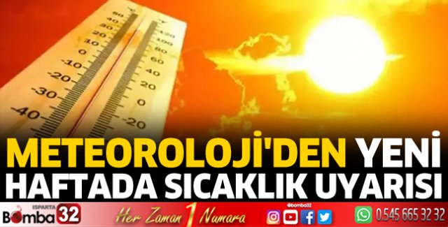 Meteoroloji'den yeni haftada sıcaklık uyarısı 