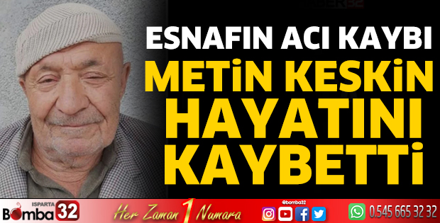 Metin Keskin hayatını kaybetti