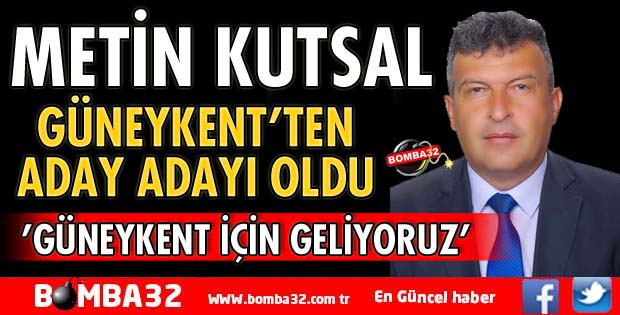 METİN KUTSAL ADAY ADAYI OLDU