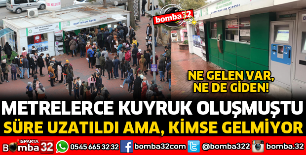 METRELERCE KUYRUK OLUŞMUŞTU AMA ŞİMDİ GELEN YOK