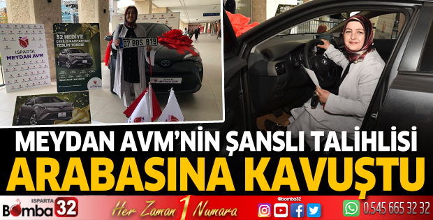 Meydan AVM'nin şanslı talihlisi arabasına kavuştu