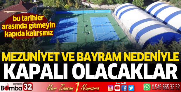 Mezuniyet ve bayram nedeniyle kapalı olacaklar
