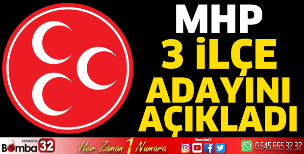 MHP 3 ilçe adayını daha açıkladı