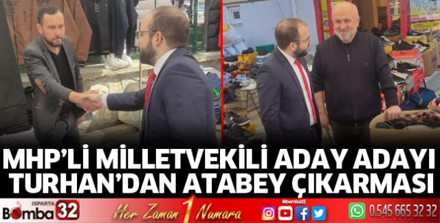 MHP Aday Adayı Turhan'dan Atabey çıkarması