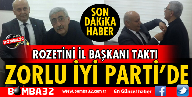 MHP ESKİ MİLLETVEKİLİ ZORLU İYİ PARTİ'YE KATILDI