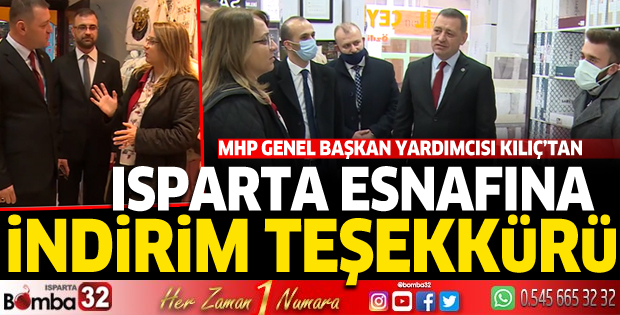 MHP GENEL BAŞKAN YARDIMCISI KILIÇ'TAN ISPARTA ESNAFINA İNDİRİM TEŞEKKÜRÜ 