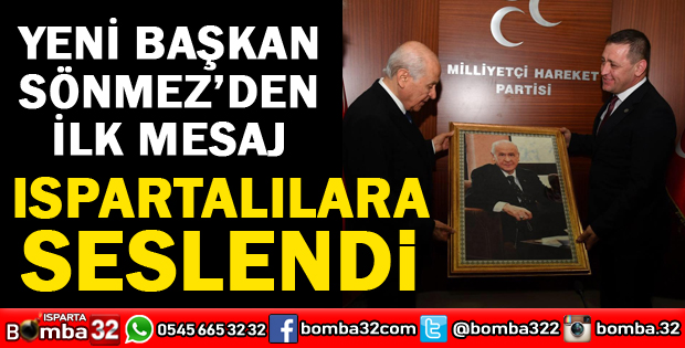 MHP İL BAŞKANI SÖNMEZ'DEN İLK MESAJ