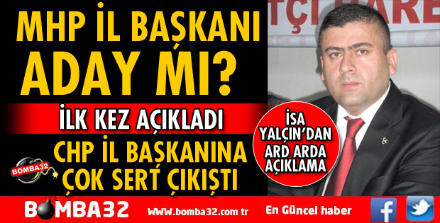 MHP İL BAŞKANI YALÇIN'DAN FLAŞ AÇIKLAMALAR