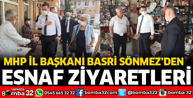 MHP İL BAŞKANINDAN ESNAF ZİYARETLERİ