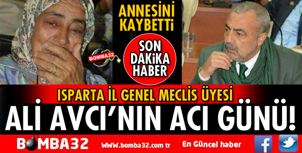 MHP İL GENEL MECLİS ÜYESİ ALİ AVCI'NIN ACI GÜNÜ