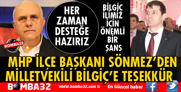MHP İLÇE BAŞKANI SÖNMEZ’DEN BİLGİÇ’E TEŞEKKÜR