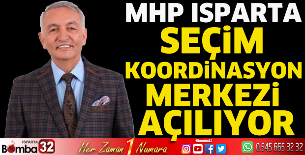 MHP Isparta Seçim Koordinasyon Merkezi açılıyor
