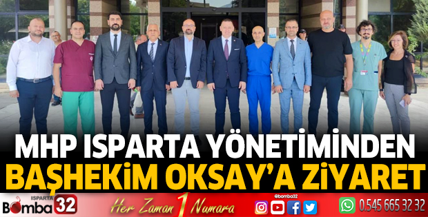 MHP Isparta Yönetiminden Başhekim Oksay'a ziyaret