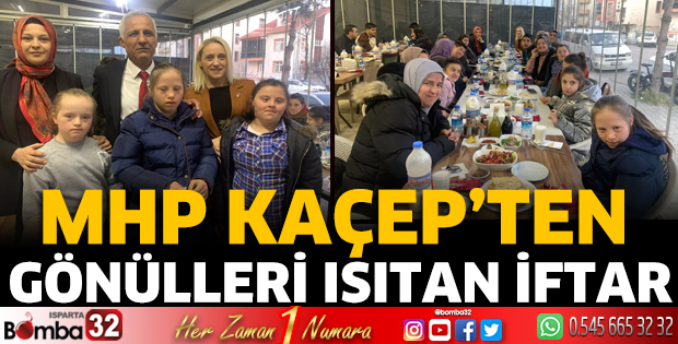 MHP KAÇEP’ten gönülleri ısıtan iftar