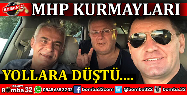 MHP KURMAYLARI YOLLARA DÜŞTÜ...