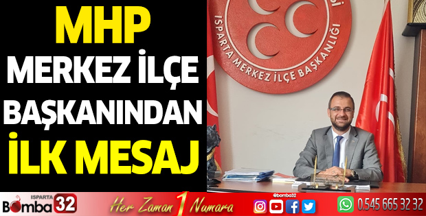 MHP Merkez ilçe başkanından ilk mesaj 