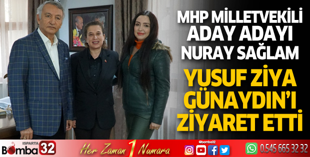 MHP Milletvekili A. Adayı Nuray Sağlam, Yusuf Ziya Günaydın’ı ziyaret etti
