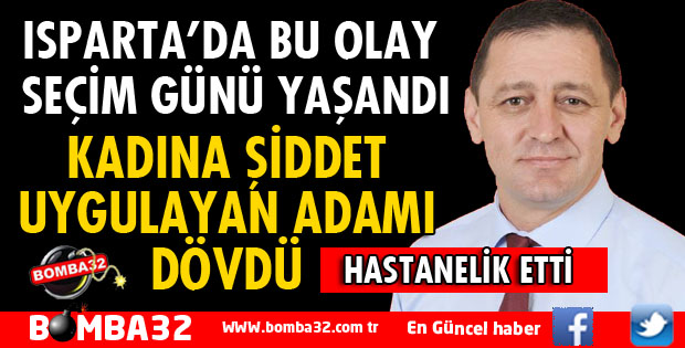 MHP MİLLETVEKİLİ ADAYI, KADINA ŞİDDET UYGULAYAN ADAMI DÖVDÜ