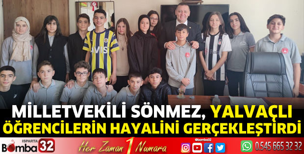 MHP Milletvekili Sönmez, Yalvaçlı öğrencilerin hayalini gerçekleştirdi