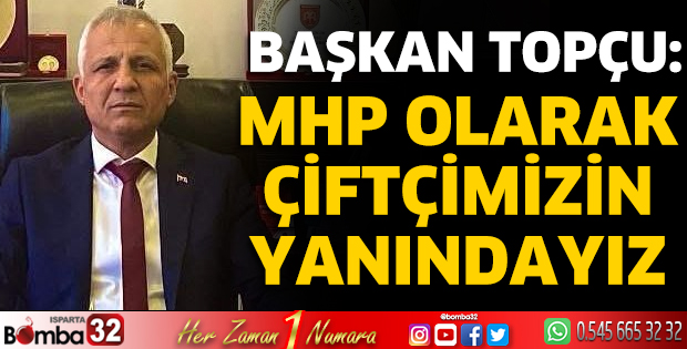 MHP olarak çiftçimizin yanındayız 