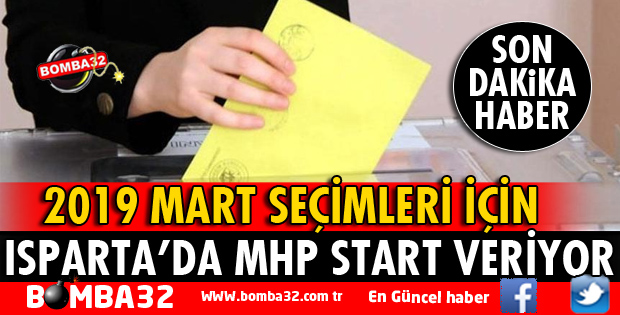 MHP SEÇİM ÇALIŞMALARINA START VERİYOR