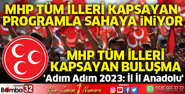 MHP Tüm İlleri Kapsayan Programla Sahaya İniyor