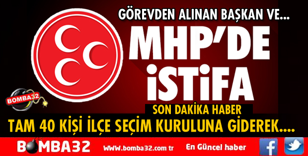 MHP’DE İSTİFA ŞOKU!