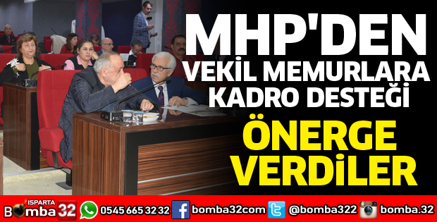 MHP'DEN VEKİL MEMURLARA KADRO DESTEĞİ