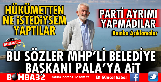 MHP'Lİ BAŞKAN PALA'DAN HÜKÜMETE TEŞEKKÜR