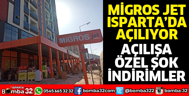 MİGROS JET ISPARTA'DA AÇILIYOR